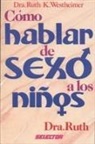 Ruth K. Westheimer - Como Hablar de Sexo a Los Ninos = How to Talk about Sex to Children