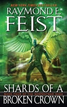 Raymond Feist, Raymond E Feist, Raymond E. Feist - Shards of a Broken Crown
