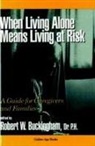 Robert W. Buckingham, Robert W Buckingham, Robert W. Buckingham - When Living Alone Means Risk