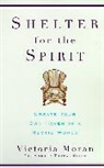 Victoria Moran, Moran Victoria - Shelter for the Spirit
