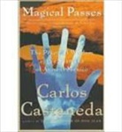 Carlos Castaneda - Magical Passes : the Practical Wisdom of the Shamans of Ancient
