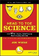 Wiese, J Wiese, Jim Wiese, Wiese Jim - Head to Toe Science Over 40 Eye Popping, Spine Tingling, Heart Pounding Activities That