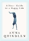 Anna Quindlen - Short Life to a Happy Life