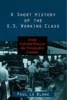 Paul Blanc, Paul Le Blanc, Paul Le Blanc - Short History of the U.s. Working Class