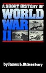 James Stokesbury, James L Stokesbury, James L. Stokesbury - A Short History of World War II