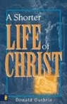 Guthrie, Donald Guthrie - A Shorter Life of Christ