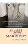 M Blaine Smith, M. Blaine Smith - Should I Get Married?