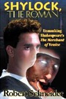 Robert Schneider - Shylock, the Roman: Unmasking Shakespeare's the Merchant of Venice