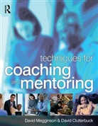 David Clutterbuck, David Megginson - Techniques for Coaching and Mentoring: A European Mentoring Centre