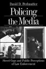 Perlmutter, David D. Perlmutter, David D. (Dimitri) Perlmutter - Policing the Media