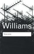 Raymond Williams, Raymond (PhD Williams, Williams Raymond, Roger Silverstone, Ederyn Williams - Television Technology and Cultural Forms