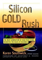 Southwick, Karen Southwick, Southwick Karen - Silicon Gold Rush: The Next Generation of High tech Stars Rewrites