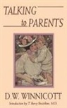 D. Winnicott, D. W. Winnicott, D.W. Winnicott, Donald Woods Winnicott - Talking to Parents