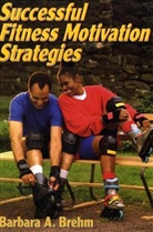 Brehm, Barbara Brehm, Barbara A. Brehm - Successful Fitness Motivation Strategies