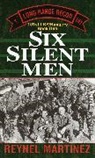 Reynel Martinez - Six Silent Men