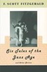 F Scott Fitzgerald, F. Scott Fitzgerald - Six Tales of the Jazz Age, and Other Stories