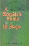 Collectif, Z. Phillip, Phillip Z, Phillip Z, Phillip Z., Phillip Ziegler - Skeptic''s Guide to the 12 Steps