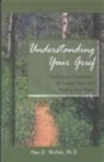 Alan D Wolfelt, Alan D. Wolfelt, Wolfelt a - Understanding Your Grief