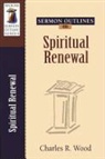 Charles R Wood, Charles R. Wood - Sermon Outlines on Spiritual Renewal