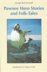 George Bird Grinnell - Pawnee Hero Stories and Folk-Tales