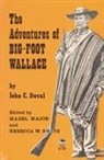 John C Duval, John C. Duval, John Crittenden Duval, Mabel Major, Rebecca W Smith, Rebecca W. Smith - Adventures of Big-Foot Wallace
