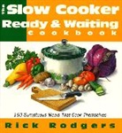 Rick Rodgers - Slow Cooker Ready & Waiting