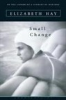 Elizabeth Dhay, Elizabeth Hay - Small Change