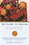 Barbara Crossette - So close to heaven
