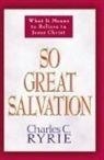 Charles C Ryrie, Charles C. Ryrie, Charles Caldwell Ryrie - So Great Salvation
