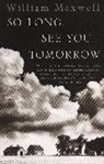 William Maxwell, William F. Maxwell - So long see you tomorrow