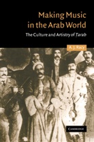 A. J. Racy, A.j. Racy, Ali Jihad Racy, Charles Tripp - Making Music in the Arab World