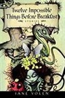 Yolen, Jane Yolen - Twelve Impossible Things Before Breakfast