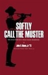 John A. Adams, John A. Jr. Adams, John A. Adams Jr. - Softly Call the Muster