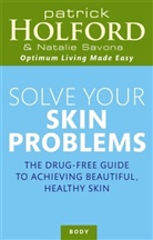 BSc Holford, P. Holford, Patrick Holford, Holford Patrick, Natalie Savona, Savona Natalie - Solve Your Skin Problems