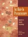 Ian J Grand, Ian J. Grand, Don Hanlon Johnson, Ian Grand, Ian J. Grand, Don H. Johnson... - The Body in Psychotherapy