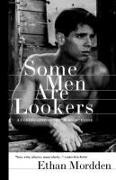 Ethan Mordden - Some Men Are Lookers - A Continuation of the "Buddies" Cycle