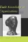 Philippe Baumard, Phillippe Baumard, Baumard Philippe - Tacit Knowledge in Organizations