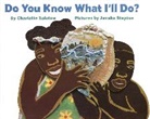 Charlotte Zolotow, Javaka Steptoe - Do You Know What I'll Do?