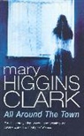 Mary Higgins Clark - All Around the Town