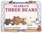 Shannon Cartwright, Shelley Gill, Shelley R. Gill, Shannon Cartwright - Alaska's Three Bears
