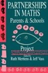 Ruth Merttens, Ruth Vass Merttens, Ruth Merttens, Merttens Ruth, Jeff Vass, Vass Jeff - Partnership in Maths: Parents and Schools