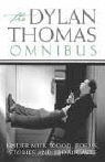 Dylan Thomas - Dylan Thomas Omnibus: Under Milkwood Poems Stories
