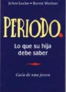 Joann Loulan, Bonne Worthen, Chris Wold Dyrud - Periodo. Guaa de Una Joven: Period. a Girl's Guide, Spanish-Language Edition