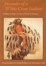 Thomas H Leforge, Thomas H. Leforge, Thomas H. Marquis Leforge, Thomas B Marquis, Thomas B. Marquis, Herman J. Viola - Memoirs of a White Crow Indian