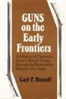 Carl P Russell, Carl P. Russell, Carl Parcher Russell - Guns on the Early Frontiers