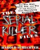 Harold Schechter - The Serial Killer Files