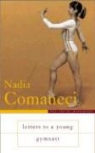 Nadia Comaneci - Letters to a Young Gymnast