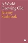 Jeremy Seabrook - A World Grown Old