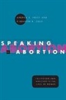 Elizabeth R. Cole, Elizabeth R. (Assistant Professor of Psychology and African-American Studies Cole, Andrea L. Press, Andrea L. (University of Virginia Press, Andrea Lee Press - Speaking of Abortion