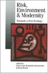 Scott Lash, Scott Szerszynski Lash, Bronislaw Szerszynski, Brian Wynne, Scott Lash, Scott M Lash... - Risk, Environment and Modernity